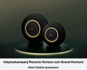 Inbyteskampanj Marantz Horizon och Grand Horizon!